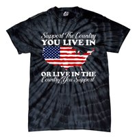 Support The Country You Live In The Country You Tie-Dye T-Shirt