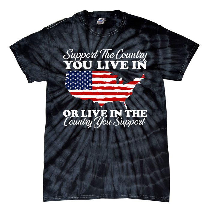 Support The Country You Live In The Country You Tie-Dye T-Shirt