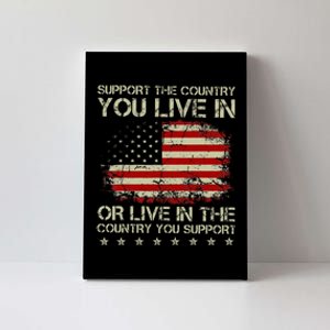 Support The Country You Live In The Country You Support Canvas