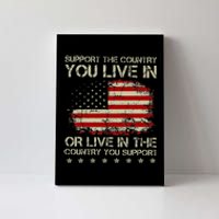 Support The Country You Live In The Country You Support Canvas