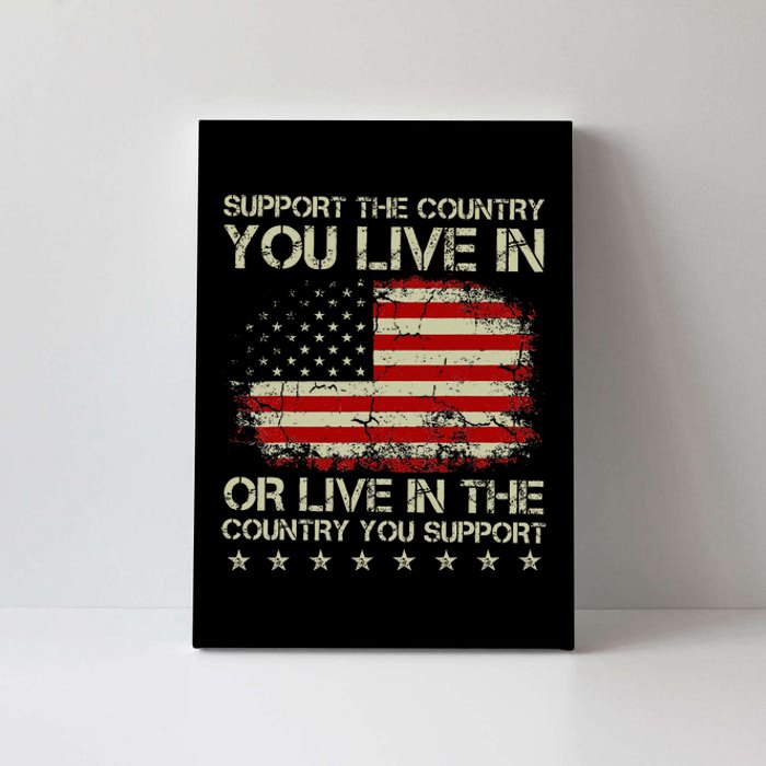 Support The Country You Live In The Country You Support Canvas