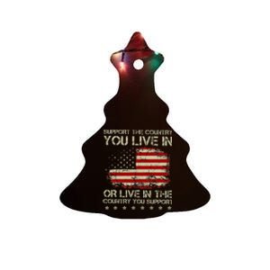 Support The Country You Live In The Country You Support Ceramic Tree Ornament