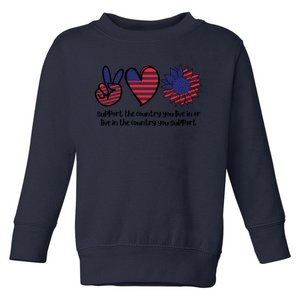 Support The Country You Live In Or Live In The Country You Support Toddler Sweatshirt