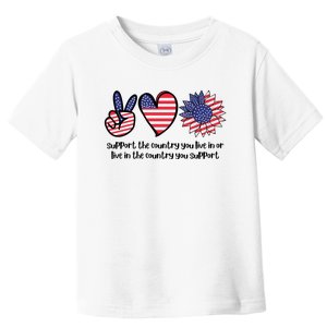 Support The Country You Live In Or Live In The Country You Support Toddler T-Shirt