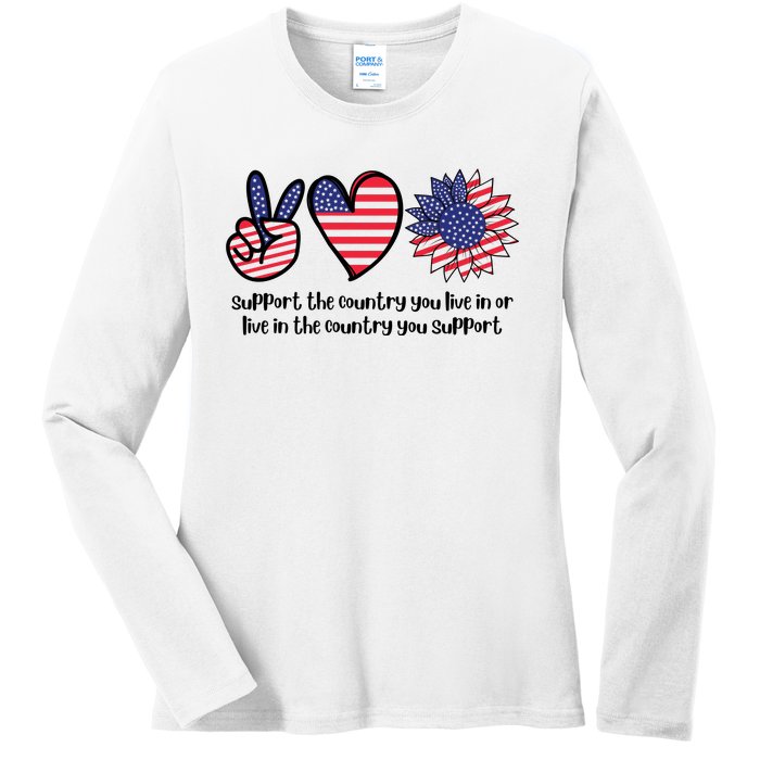 Support The Country You Live In Or Live In The Country You Support Ladies Long Sleeve Shirt