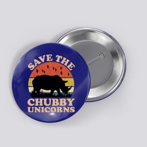 Save The Chubby Unicorns Rhino Funny Animal Rights Activists Cute Gift Button