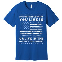 Support The Country You Live In The Country You Support Usa Premium T-Shirt