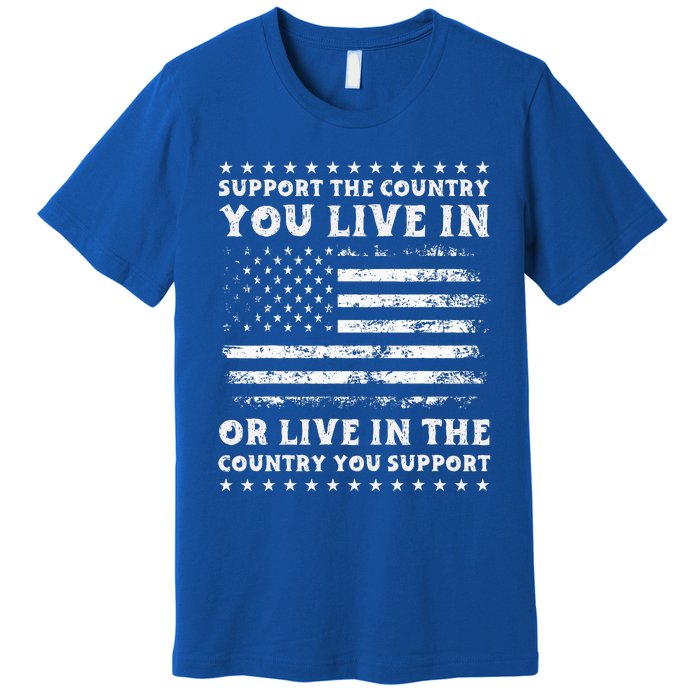 Support The Country You Live In The Country You Support Usa Premium T-Shirt