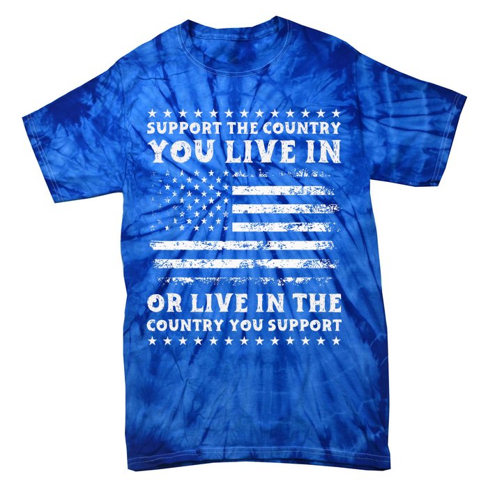 Support The Country You Live In The Country You Support Usa Tie-Dye T-Shirt