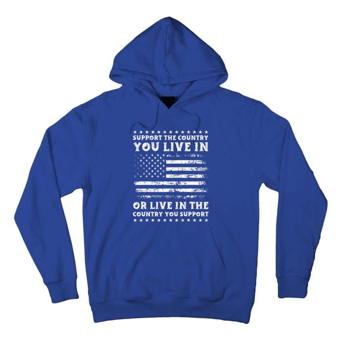 Support The Country You Live In The Country You Support Usa Tall Hoodie