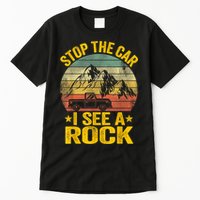 Stop The Car I See A Rock Collector Geology Funny Geologist Tall T-Shirt