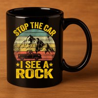 Stop The Car I See A Rock Collector Geology Funny Geologist 11oz C Handle Ceramic Mug