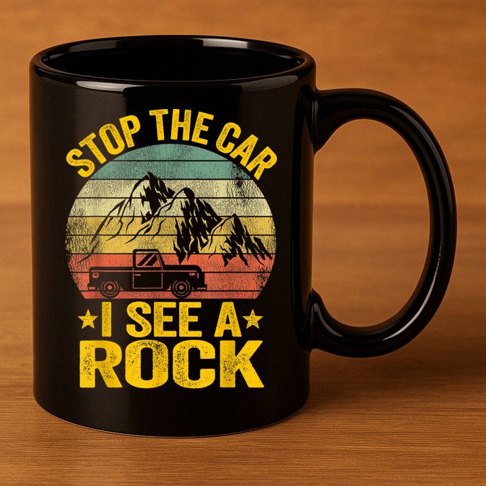 Stop The Car I See A Rock Collector Geology Funny Geologist 11oz C Handle Ceramic Mug