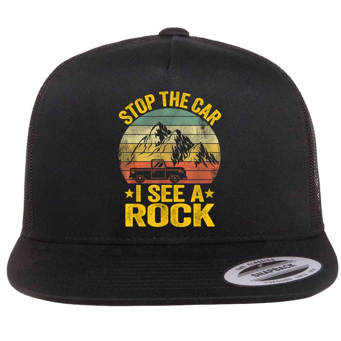 Stop The Car I See A Rock Collector Geology Funny Geologist Flat Bill Trucker Hat
