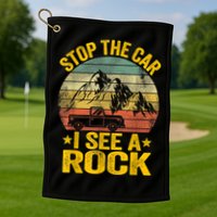 Stop The Car I See A Rock Collector Geology Funny Geologist Golf Towel