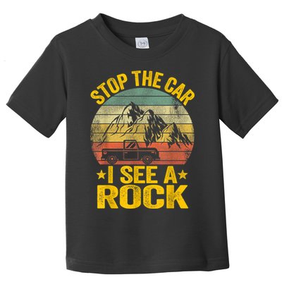 Stop The Car I See A Rock Collector Geology Funny Geologist Toddler T-Shirt