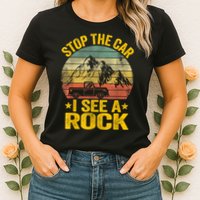 Stop The Car I See A Rock Collector Geology Funny Geologist Womens T-Shirt