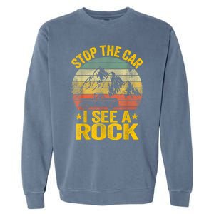 Stop The Car I See A Rock Collector Geology Funny Geologist Garment-Dyed Sweatshirt