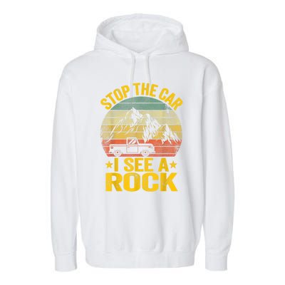 Stop The Car I See A Rock Collector Geology Funny Geologist Garment-Dyed Fleece Hoodie