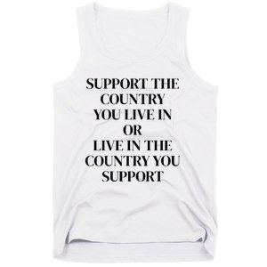 Support The Country You Live In Or Live In The Country You Tank Top