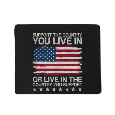 Support The Country You Live In Or Live In Where You Support Mousepad