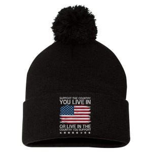 Support The Country You Live In Or Live In Where You Support Pom Pom 12in Knit Beanie