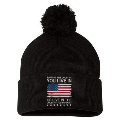 Support The Country You Live In Or Live In Where You Support Pom Pom 12in Knit Beanie