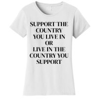 Support The Country You Live In Or Live In The Country You Women's T-Shirt