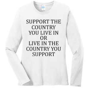 Support The Country You Live In Live In The Country Ladies Long Sleeve Shirt