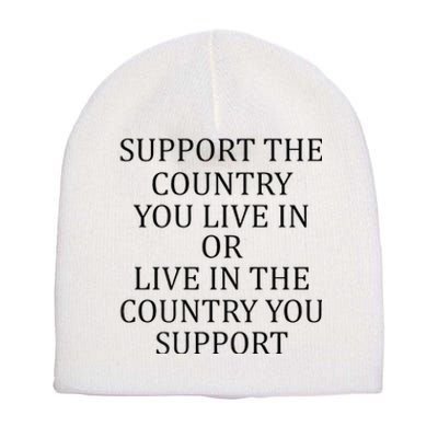 Support The Country You Live In Live In The Country Short Acrylic Beanie