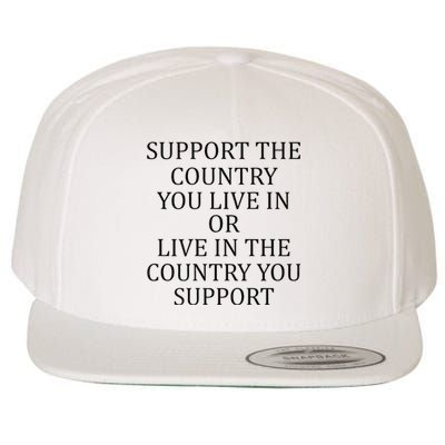 Support The Country You Live In Live In The Country Wool Snapback Cap