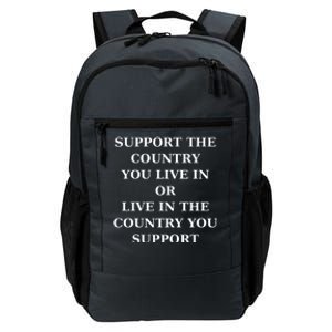 Support The Country You Live In Or Live In The Country You Support Daily Commute Backpack