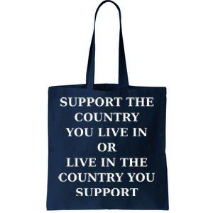 Support The Country You Live In Or Live In The Country You Support Tote Bag