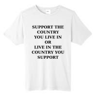 Support The Country You Live In Or Live In The Country You Support Tall Fusion ChromaSoft Performance T-Shirt