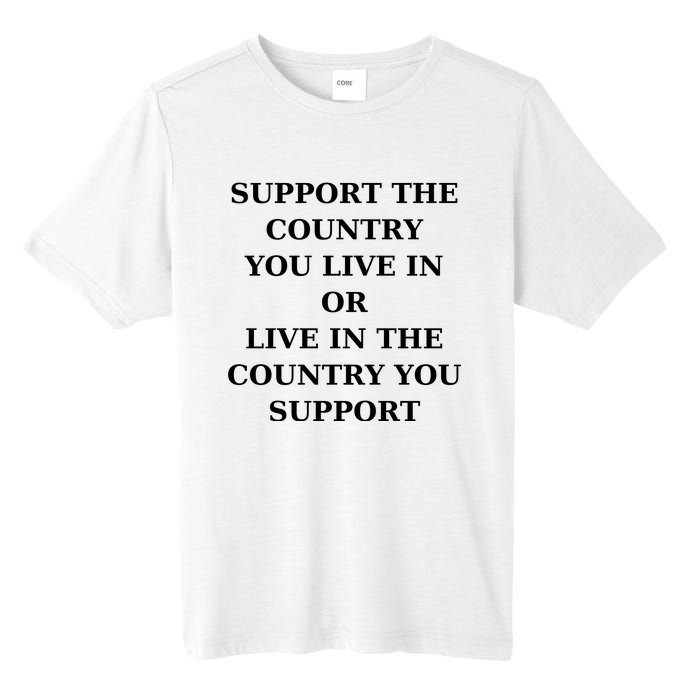 Support The Country You Live In Or Live In The Country You Support Tall Fusion ChromaSoft Performance T-Shirt