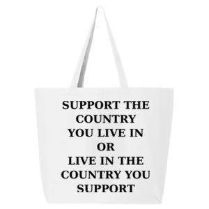 Support The Country You Live In Or Live In The Country You Support 25L Jumbo Tote