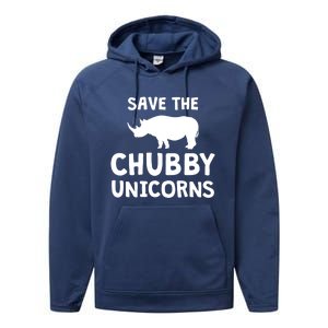 Save The Chubby Unicorns Rhino Gift Funny Rhino Lover Gift Performance Fleece Hoodie