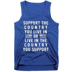 Support the Country You Live In or Live In Where You Support Tank Top