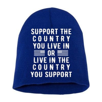 Support the Country You Live In or Live In Where You Support Short Acrylic Beanie