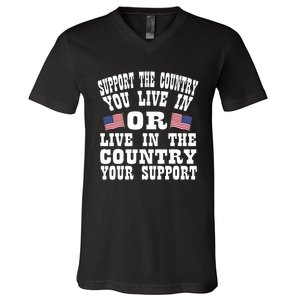 Support The Country You Live In Or Live In Where You Support V-Neck T-Shirt