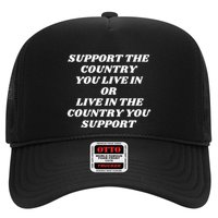 Support The Country You Live In Or Live In Where Trucker Hat