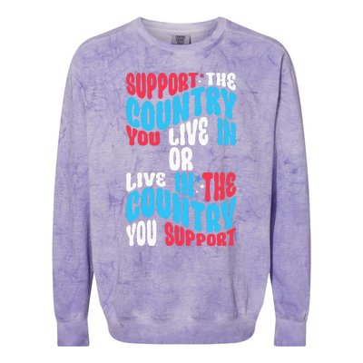 Support The Country You Live In Or Live In Where You Support Colorblast Crewneck Sweatshirt