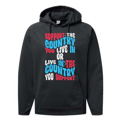 Support The Country You Live In Or Live In Where You Support Performance Fleece Hoodie