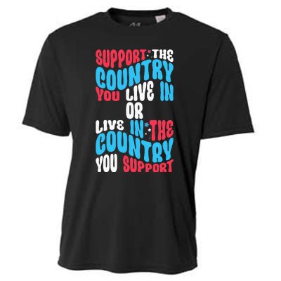 Support The Country You Live In Or Live In Where You Support Cooling Performance Crew T-Shirt