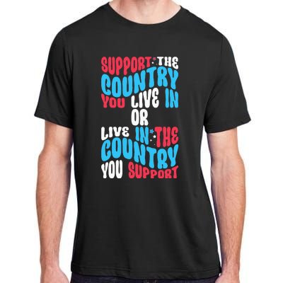 Support The Country You Live In Or Live In Where You Support Adult ChromaSoft Performance T-Shirt