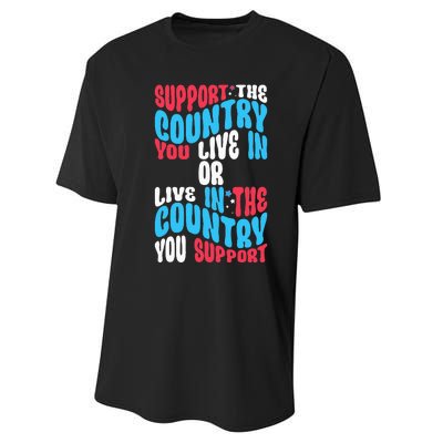 Support The Country You Live In Or Live In Where You Support Performance Sprint T-Shirt