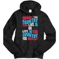 Support The Country You Live In Or Live In Where You Support Tie Dye Hoodie