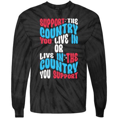 Support The Country You Live In Or Live In Where You Support Tie-Dye Long Sleeve Shirt