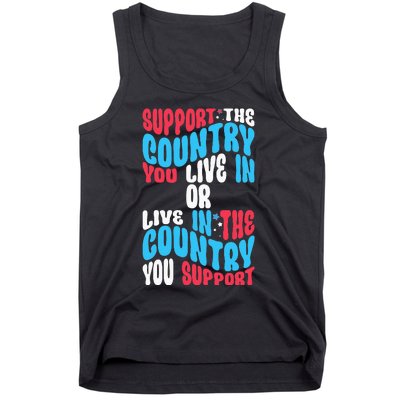 Support The Country You Live In Or Live In Where You Support Tank Top