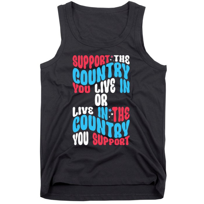 Support The Country You Live In Or Live In Where You Support Tank Top